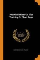 Practical Hints On The Training Of Choir Boys