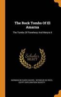 The Rock Tombs Of El Amarna: The Tombs Of Panehesy And Meryra Ii