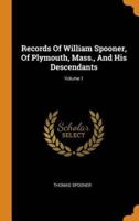 Records Of William Spooner, Of Plymouth, Mass., And His Descendants; Volume 1