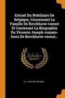 Extrait Du Nobiliaire De Belgique, Concernant La Famille De Kerckhove-varent Et Contenant La Biographie Du Vicomte Joseph-romain-louis De Kerckhove-varent...