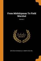 From Midshipman To Field Marshal; Volume 1