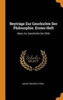 Beyträge Zur Geschichte Der Philosophie. Erstes Heft: Ideen Zur Geschichte Der Ethik