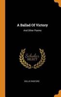 A Ballad Of Victory: And Other Poems