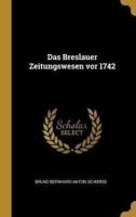 Das Breslauer Zeitungswesen Vor 1742