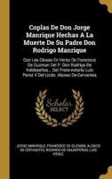 Coplas De Don Jorge Manrique Hechas A La Muerte De Su Padre Don Rodrigo Manrique