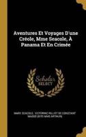 Aventures Et Voyages D'une Créole, Mme Seacole, À Panama Et En Crimée
