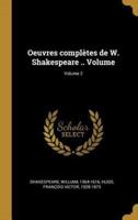 Oeuvres Complètes De W. Shakespeare .. Volume; Volume 2