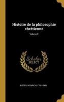 Histoire De La Philosophie Chrétienne; Volume 2