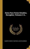 Datos Para Varios Estudios, Recogidos, Volumes 3-4...