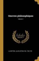 Oeuvres Philosophiques; Volume 1