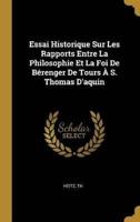 Essai Historique Sur Les Rapports Entre La Philosophie Et La Foi De Bérenger De Tours À S. Thomas D'aquin