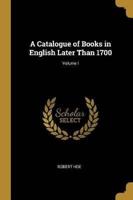A Catalogue of Books in English Later Than 1700; Volume I