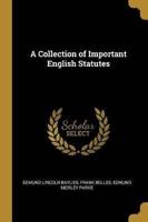 A Collection of Important English Statutes