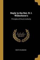 Reply to the Rev. R. I. Wilberforce's