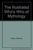 The Illustrated Who's Who in Mythology