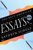 The Best American Essays 2021. Best American Essays
