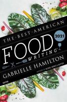 The Best American Food Writing 2021. Best American Food Writing