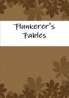 Flunkerer's Fables