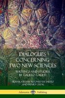 Dialogues Concerning Two New Sciences: Writings and Studies by Galileo Galilei