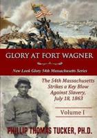 Glory at Fort Wagner:The 54th Massachusetts Strikes a Key Blow Against Slavery