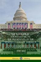 The Inaugural Addresses from the Presidents of the United States of America: The Inauguration Speeches - From George Washington to Donald Trump (1789 - 2017)