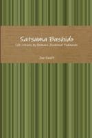 Satsuma Bushido: Life Lessons by Shimazu Jisshinsai Tadayoshi