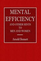 Mental Efficiency - And Other Hints to Men and Women