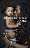 Baby Daddy: The Soul Of A Man