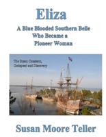 Eliza, A Blue Blooded Southern Belle Who Became a Pioneer Woman