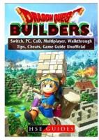 Dragon Quest Builders, Switch, PC, CoD, Multiplayer, Walkthrough, Tips, Cheats, Game Guide Unofficial