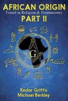 African Origin Found in Religion and Freemasonry: Part II