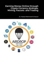 Earning Money Online through Crypto Currency Airdrops, Mining, Faucets  and Trading