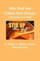 Who God Has Called and Chosen  (Stirring Up Your Gifts)