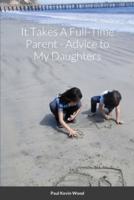 It Takes A Full-Time Parent: Advice to My Daughters