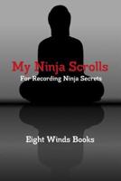 My Ninja Scrolls: For Recording Ninja Secrets