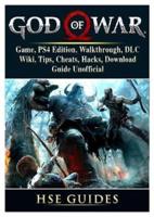 God of War 4 Game, PS4 Edition, Walkthrough, DLC, Wiki, Tips, Cheats, Hacks, Download, Guide Unofficial
