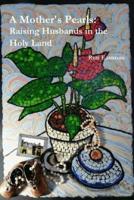 A Mother's Pearls: Raising Husbands in the Holy Land