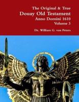 The Original & True Douay Old Testament of Anno Domini 1610 volume 3