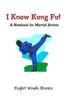I Know Kung Fu!: A Notebook for Martial Artists