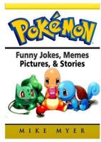 Pokemon Funny Jokes, Memes, Pictures, & Stories