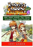 Harvest Moon Light of Hope, Special Edition, Wiki, Soleil, Animals, Tips, Cheats, Strategies, Game Guide Unofficial