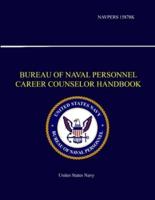 Bureau of Naval Personnel Career Counselor Handbook - NAVPERS 15878K