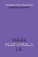 Where Dead Corals Lie