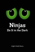 Ninjas Do It in the Dark