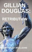 GILLIAN DOUGLAS: RETRIBUTION