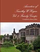 Ancestors of Timothy W Hogan Vol. 2 Family Groups