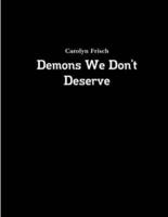 Demons We Don't Deserve