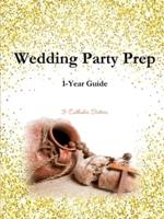 Wedding Party Prep 1-Year Guide