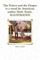 The Prince and the Pauper Is a Novel by American Author Mark Twain. ILLUSTRATED