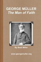 GEORGE M†LLER - The Man of Faith